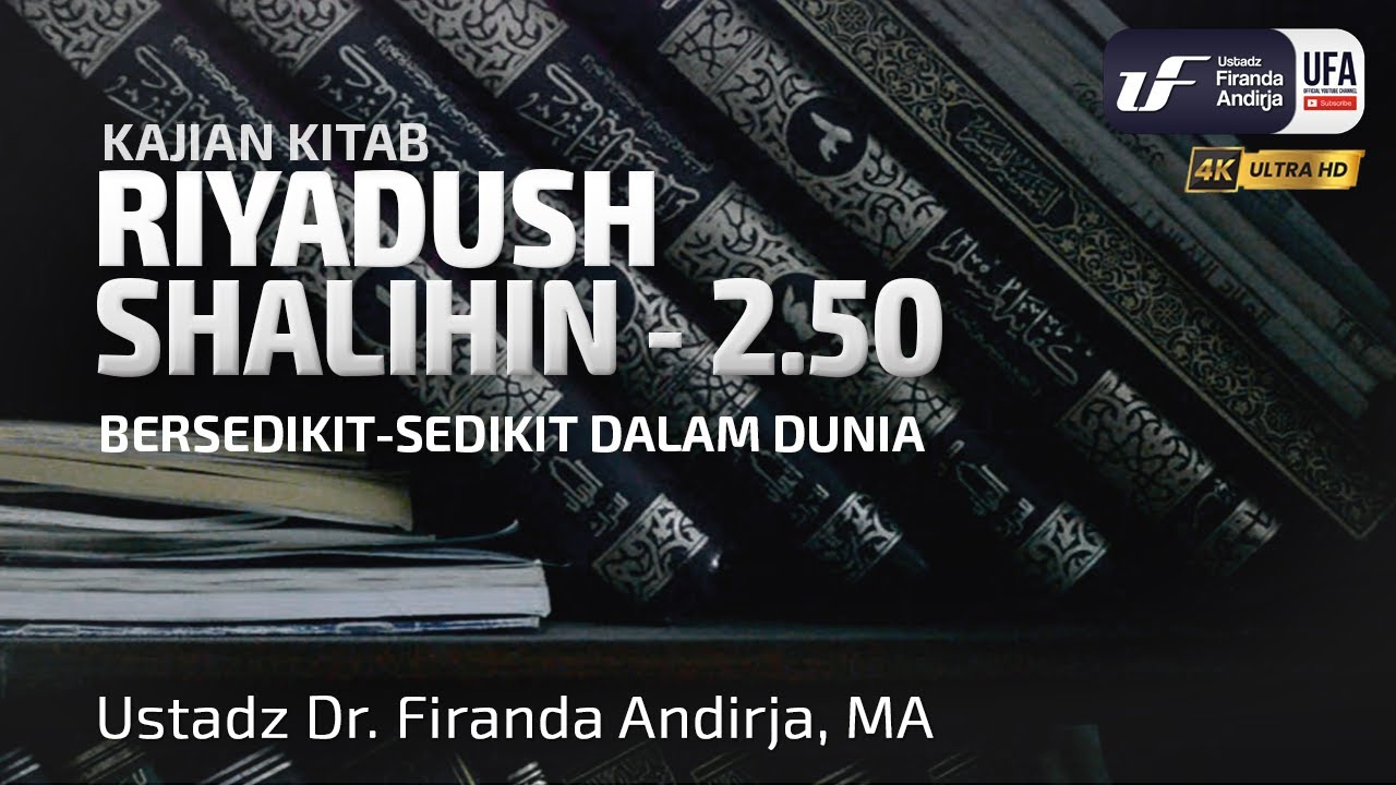 ⁣Kitab Riyadush Shalihin 2-50: Bersedikit-Sedikit Dalam Dunia - Ustadz Dr. Firanda Andirja M.A