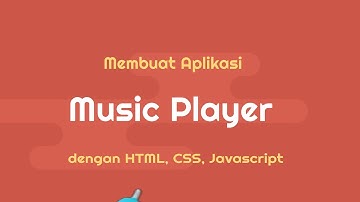 Membuat MUSIC PLAYER dengan HTML, CSS dan JAVASCRIPT