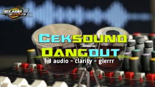 CEKSOUND DANGDUT TERBARU || Viral Ceksound Dangdut clarity audio jernih cocok untuk test sound
