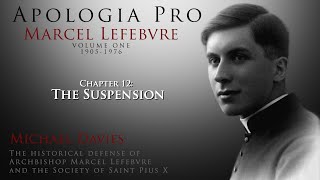 Chapter 12: The Suspension - Apologia Pro Marcel Lefebvre - Volume One @SSPX