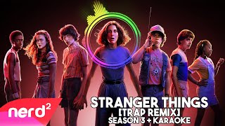 Stranger Things [Trap Remix] Season 3 | The Upside Down [KARAOKE] #NerdOut