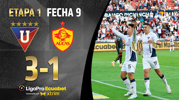 RESUMEN COMPLETO: LIGA DE QUITO 3-1 AUCAS | LIGAPRO ECUABET