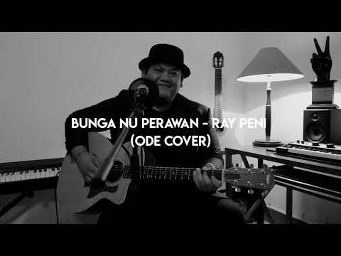 BUNGA NU PERAWAN - RAY PENI (ODE COVER)