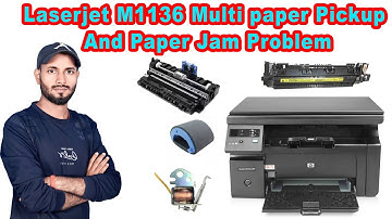 Laserjet Printer m1136 multi Paper Pickup and Paper jam problem | HP Laserjet m1136 mfp paper jam