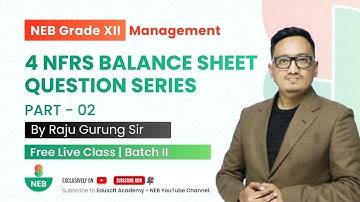 4 NFRS Balance Sheet Question Series - Part 02 | NEB Grade 12 Accountancy by Raju Sir