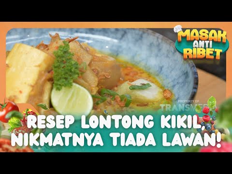 Resep Lontong Kikil, Nikmatnya Tiada Lawan! - MASAK ANTI RIBET (20/09/26) P1