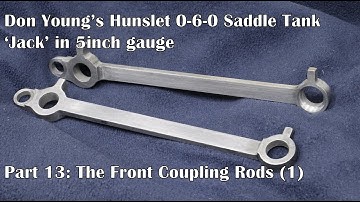 Part 13: The Front Coupling Rods (1)