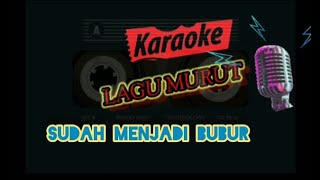 Karaoke murut sudah menjadi bubur