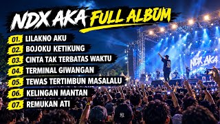 Download lagu NDX AKA Full Album Terbaru 2026 | Lilakno Aku, Bojoku Ketikung, Terminal Giwangan, Kelingan Mantan