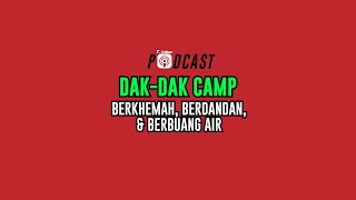 DAK-DAK CAMP - Berkhemah, Berdandan, & Berbuang Air