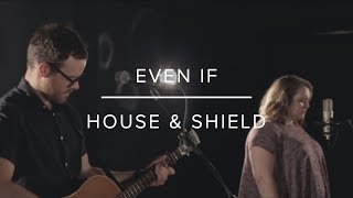 Video thumbnail of "Even If | MercyMe Cover | House & Shield"