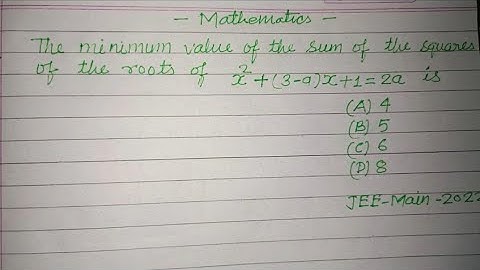 The minimum value of the sum of the squares of the roots of x²+(3-a)x+1=2a is .... | jee mains maths