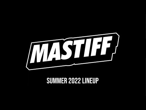 Mastiff | Summer 2022 Lineup