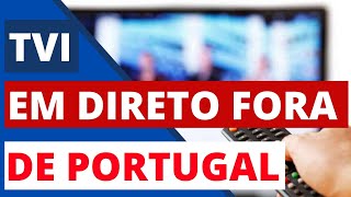 TVI EM DIRETO FORA DE PORTUGAL 📺 : Como Podem Ver TVI de Qualquer Parte do Mundo ✅
