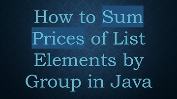 How to Sum Prices of List Elements by Group in Java