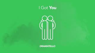Dramatello - I Got You (Official Audio)