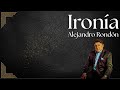 Alejandro Rondón - Ironía (Álbum Completo y Letra Oficial) 🎶🔥