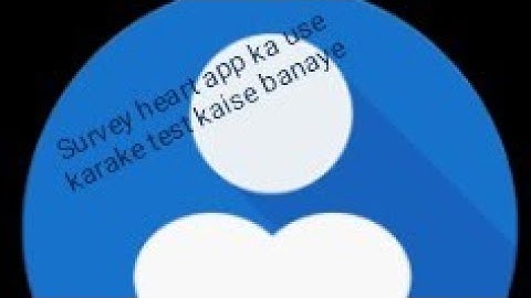 How to create test with the help of survey heart app.