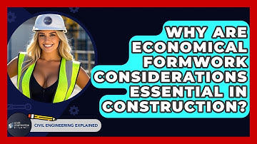 Why Are Economical Formwork Considerations Essential In Construction? - Civil Engineering Explained