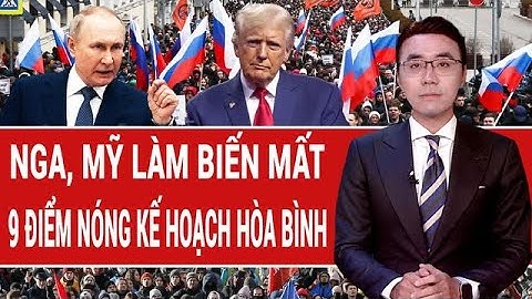 Bản tin thế giới: Nga, Mỹ “họp khẩn”, 9 điểm nóng biến mất trong kế hoạch hòa bình