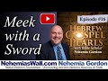 Meek with a Sword - Hebrew Gospel Pearls #16 - NehemiasWall.com