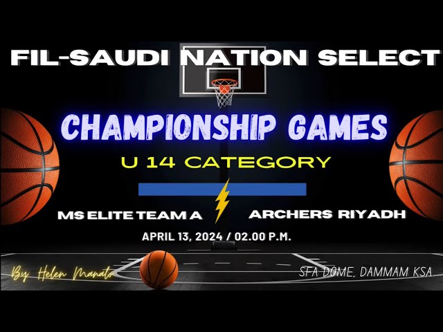 Championship Games U14 Category Fil-Saudi Nation Select (MS Elite vs Archers RUH) April 13, 2024 class=