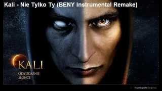 Kali - Nie Tylko Ty (BENY Instrumental Remake)   DOWNLOAD