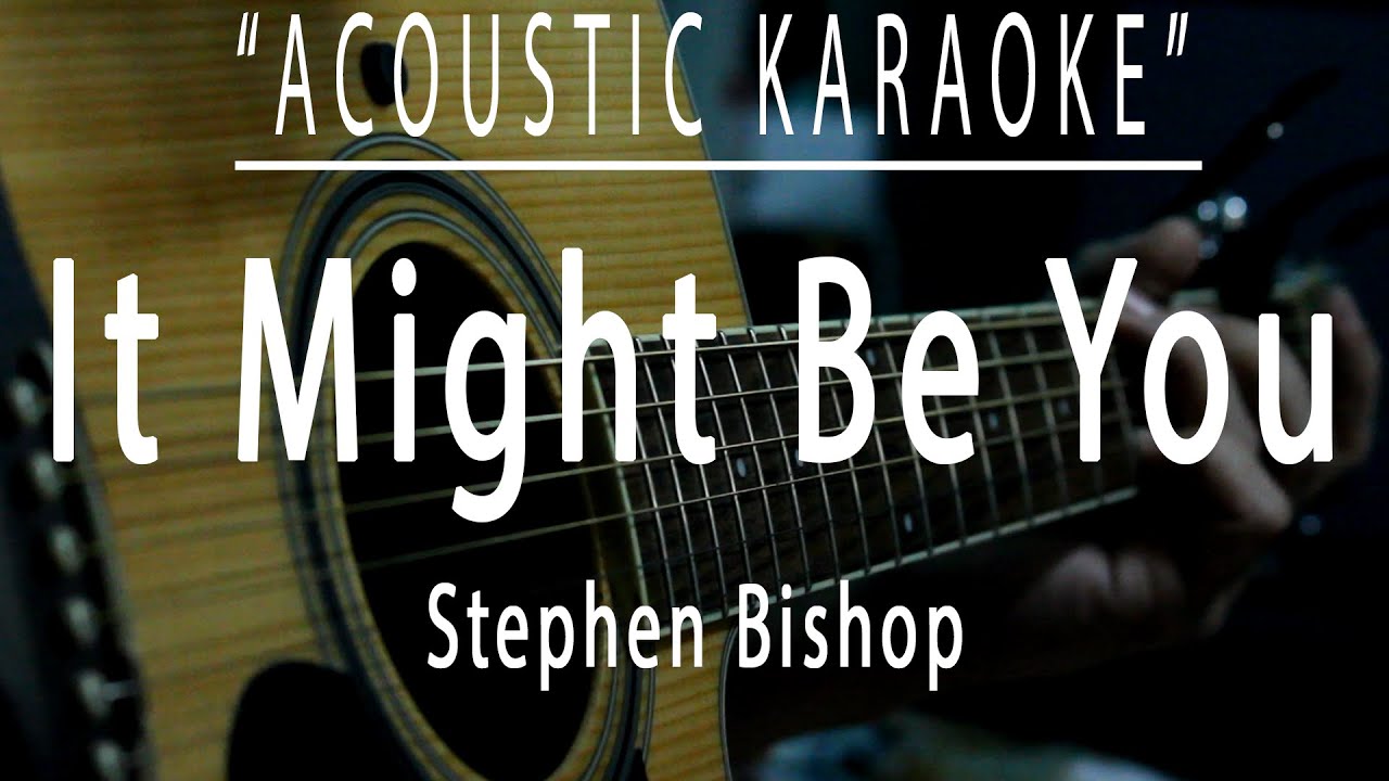 It might be you - Stephen Bishop (Acoustic karaoke)