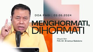 MENGHORMATI, DIHORMATI | Doa Pagi | Pdt. Dr. Erastus Sabdono | 03 Mei 2024 | 05.00 WIB