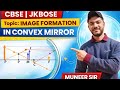 Image formation in convex mirror BY MUNEER SIR 