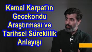 Kemal Karpatın Gecekondu Araştırması Ve Tarihsel Süreklilik Anlayışı