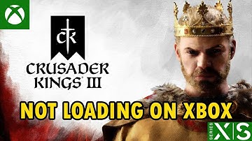 Fix Crusader Kings III Not Loading/Stuck on Loading Screen On Xbox | #crusaderkings3