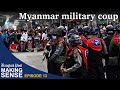 Bangkok Post "Making Sense" (Ep. 13): Myanmar military coup