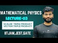 Mathematical physics| scalar triple product| vector triple product| iit jam | jest| gate