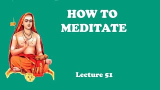 How to Meditate - Lecture 51
