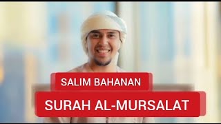 SALIM BAHANAN | SURAH AL-MURSALAT | (The Emissaries) | سورة المرسلات | NEW VIDEO | BEAUTIFUL VOICE