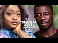 Criminal love  episode 6 ft kwaku manu roselyn ngissah jeneral ntatea obaa cee harriet fila