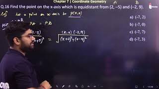 Q.16 Find the point on the x-axis which is equidistant from (2, –5) and (–2, 9).