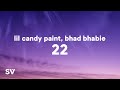 Lil Candy Paint - 22 (Lyrics) ft. Bhad Bhabie blowing up his phone I know I