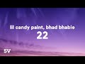 Lil Candy Paint - 22 (Lyrics) ft. Bhad Bhabie blowing up his phone I know I'm tripping for no reason