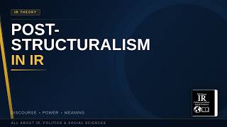 IR Theory | Poststructuralism in International Relations Explained #9