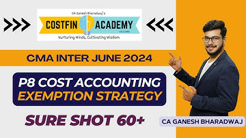 CMA INTER JUNE 2024 EXAMS | P8 COST ACCOUNTING | EXEMPTION STRATEGY | SURE SHOT 60+