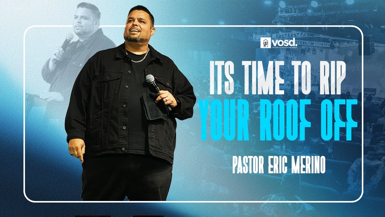 Its Time To Rip Your Roof Off With Pastor Eric Merino