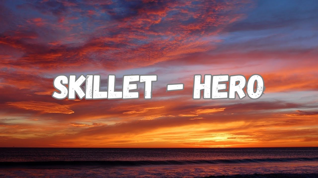 SKILLET HERO (Lyrics) YouTube