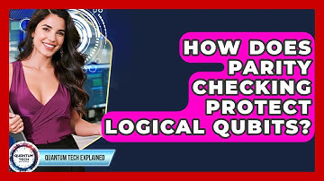 How Does Parity Checking Protect Logical Qubits? - Quantum Tech Explained