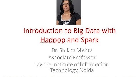 Introduction to Big Data With Hadoop and Spark