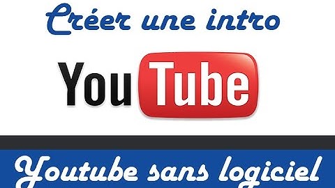 Creer une intro YouTube en 5 minutes, sans logiciel - GRATUIT