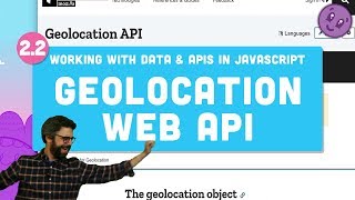 2.2 Geolocation Web API  Working with Data and APIs in JavaScript