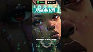 Super CHILL African Lofi  Lofi Afrobeats to relax & study #africanlofi #lofiafrobeats