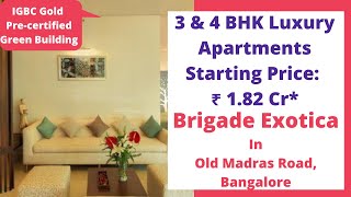 Brigade Exotica Old Madras Road Bangalore Sales 6366370375 Walkthrough Video